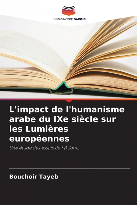 L’impact de l’humanisme arabe du IXe siècle sur les Lumières européennes