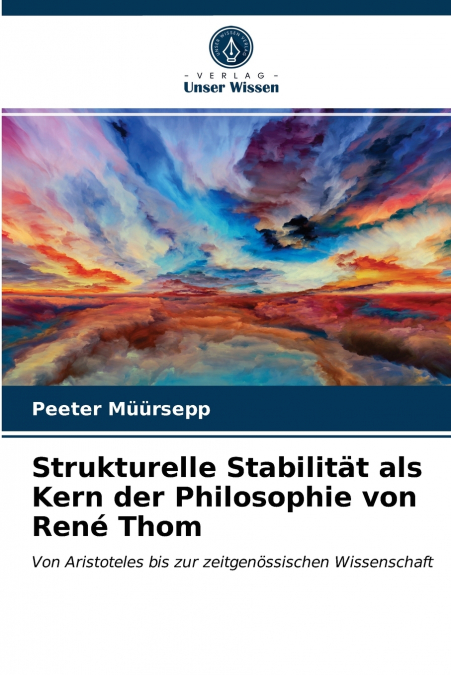 Strukturelle Stabilität als Kern der Philosophie von René Thom