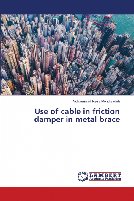 Use of cable in friction damper in metal brace