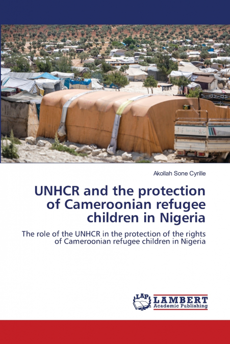 UNHCR and the protection of Cameroonian refugee children in Nigeria