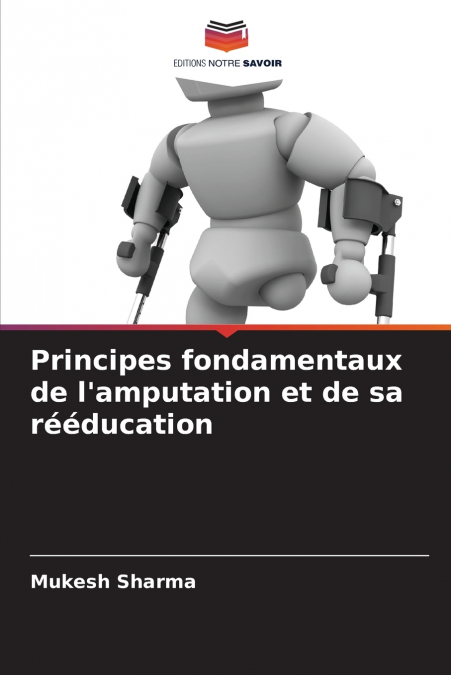 Principes fondamentaux de l’amputation et de sa rééducation