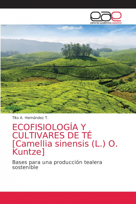 ECOFISIOLOGÍA Y CULTIVARES DE TÉ [Camellia sinensis (L.) O. Kuntze]