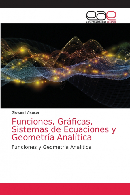 Funciones, Gráficas, Sistemas de Ecuaciones y Geometría Analítica