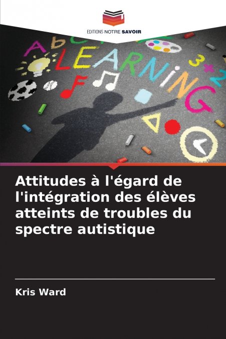 Attitudes à l’égard de l’intégration des élèves atteints de troubles du spectre autistique