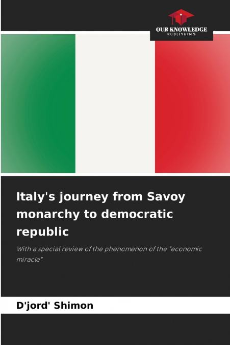 Italy’s journey from Savoy monarchy to democratic republic