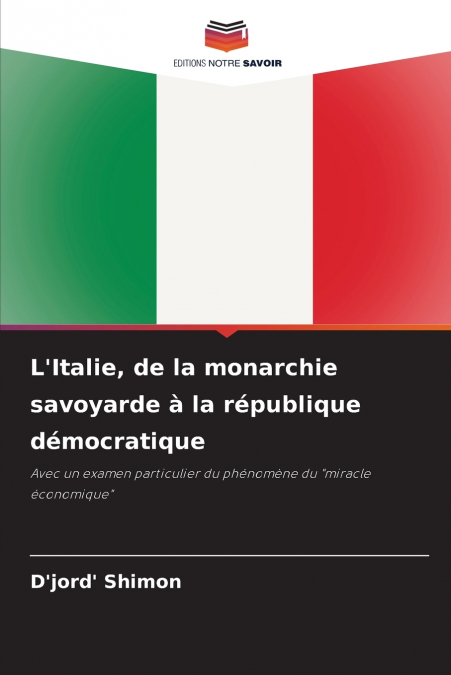 L’Italie, de la monarchie savoyarde à la république démocratique