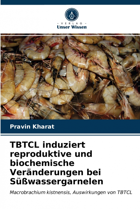 TBTCL induziert reproduktive und biochemische Veränderungen bei Süßwassergarnelen
