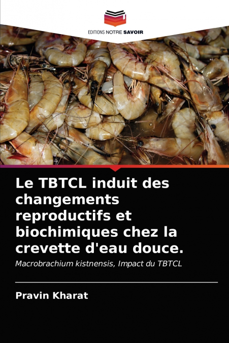 Le TBTCL induit des changements reproductifs et biochimiques chez la crevette d’eau douce.