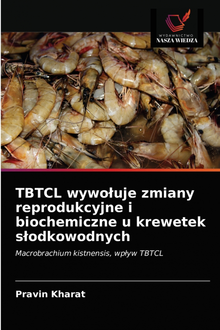 TBTCL wywołuje zmiany reprodukcyjne i biochemiczne u krewetek słodkowodnych
