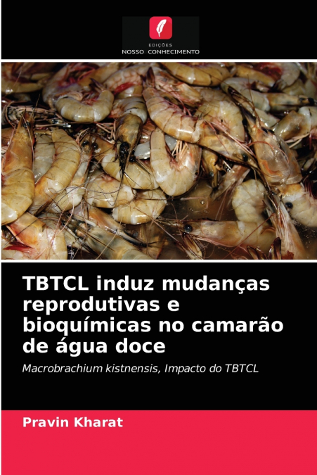 TBTCL induz mudanças reprodutivas e bioquímicas no camarão de água doce