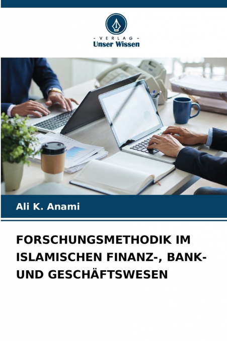 FORSCHUNGSMETHODIK IM ISLAMISCHEN FINANZ-, BANK- UND GESCHÄFTSWESEN