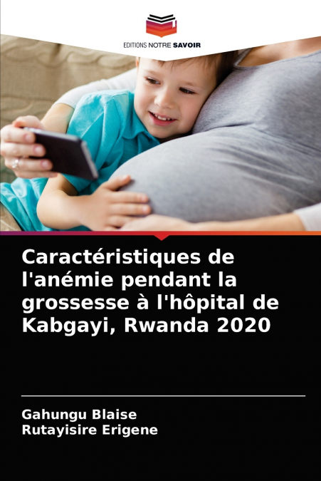 Caractéristiques de l’anémie pendant la grossesse à l’hôpital de Kabgayi, Rwanda 2020