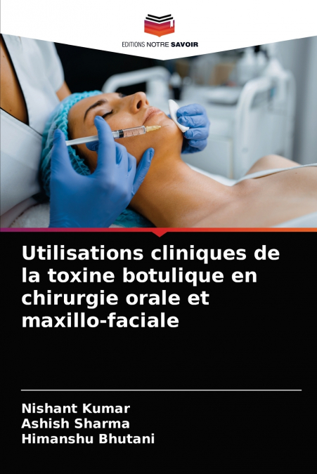 Utilisations cliniques de la toxine botulique en chirurgie orale et maxillo-faciale