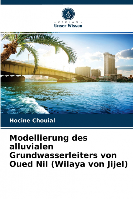 Modellierung des alluvialen Grundwasserleiters von Oued Nil (Wilaya von Jijel)