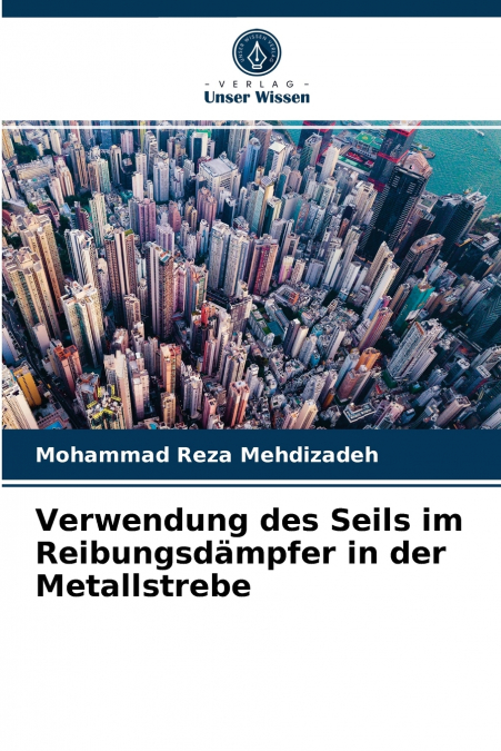 Verwendung des Seils im Reibungsdämpfer in der Metallstrebe