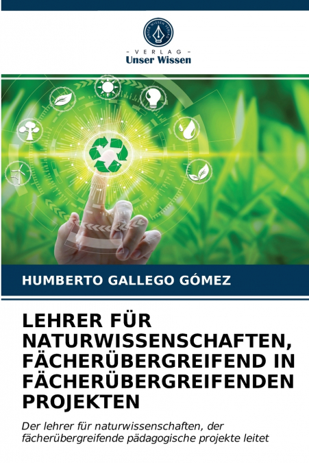 LEHRER FÜR NATURWISSENSCHAFTEN, FÄCHERÜBERGREIFEND IN FÄCHERÜBERGREIFENDEN PROJEKTEN