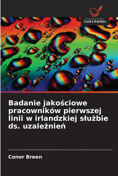 Badanie jakościowe pracowników pierwszej linii w irlandzkiej służbie ds. uzależnień