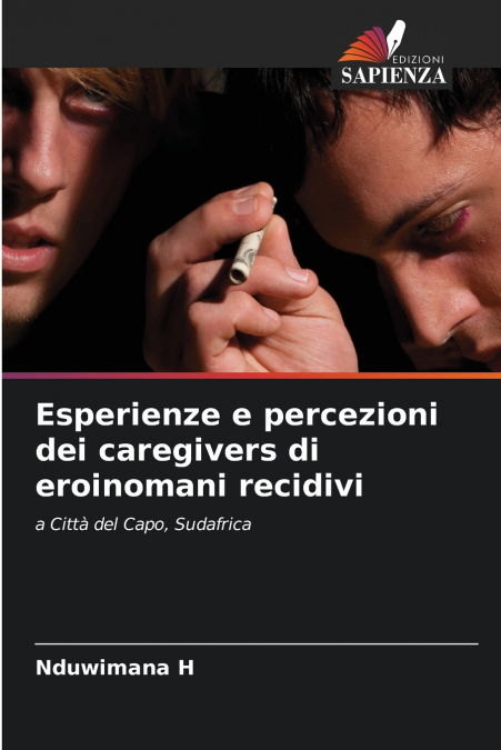 Esperienze e percezioni dei caregivers di eroinomani recidivi
