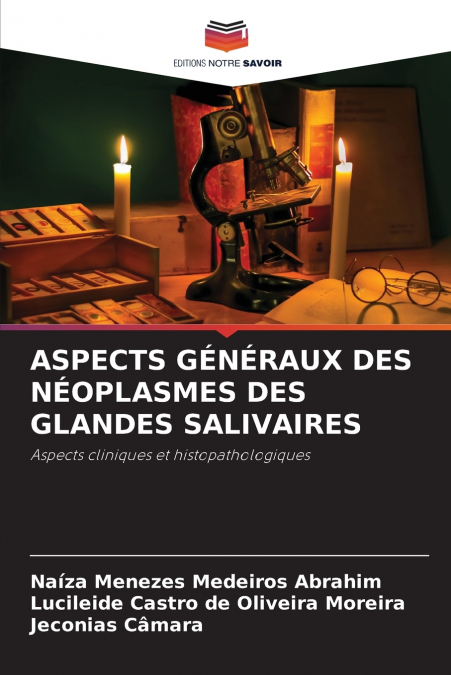 ASPECTS GÉNÉRAUX DES NÉOPLASMES DES GLANDES SALIVAIRES