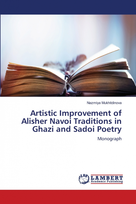 Artistic Improvement of Alisher Navoi Traditions in Ghazi and Sadoi Poetry