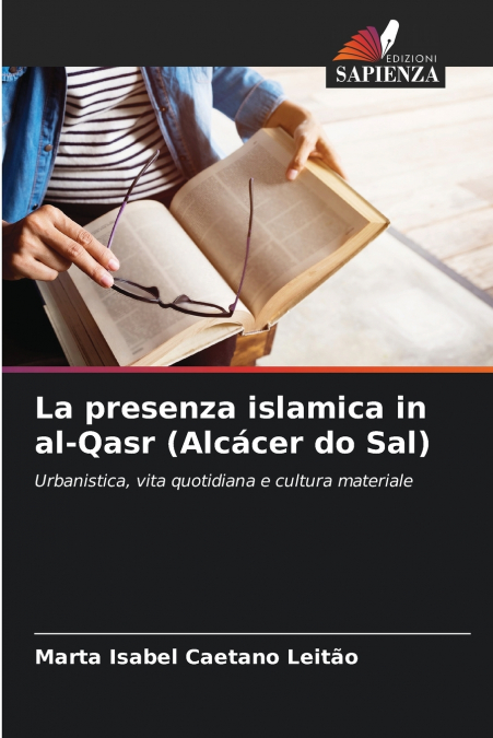 La presenza islamica in al-Qasr (Alcácer do Sal)