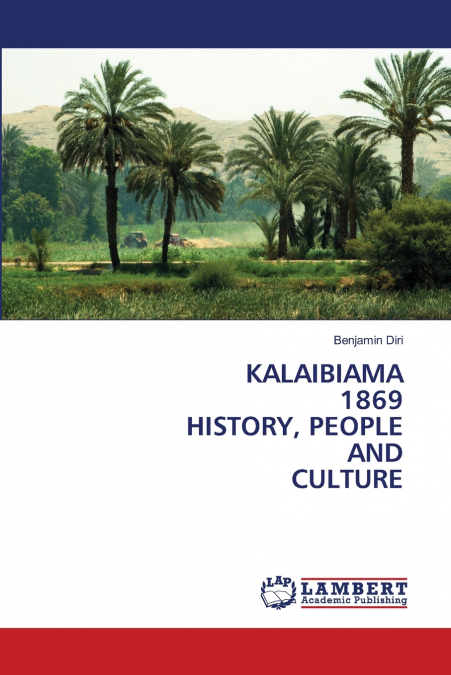 KALAIBIAMA 1869 HISTORY, PEOPLE AND CULTURE