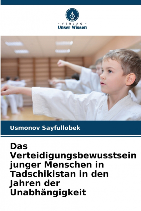 Das Verteidigungsbewusstsein junger Menschen in Tadschikistan in den Jahren der Unabhängigkeit