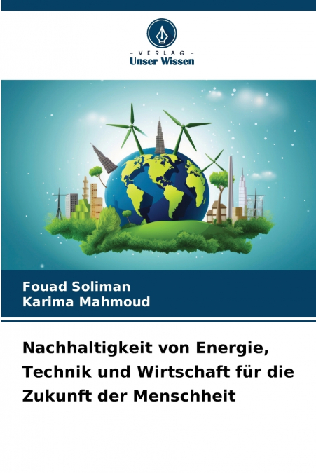 Nachhaltigkeit von Energie, Technik und Wirtschaft für die Zukunft der Menschheit