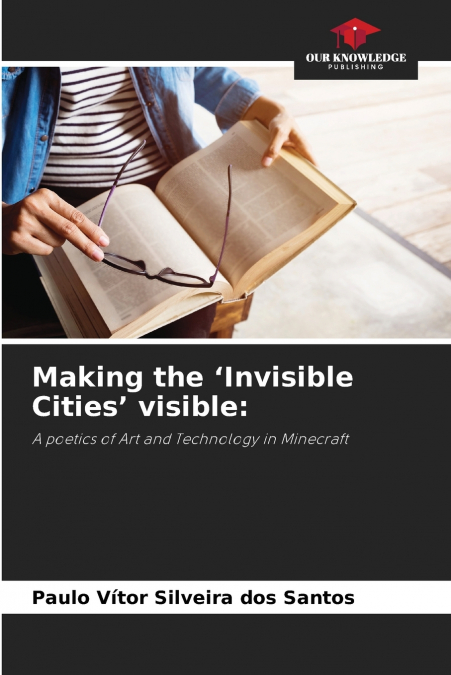 Making the ’Invisible Cities’ visible