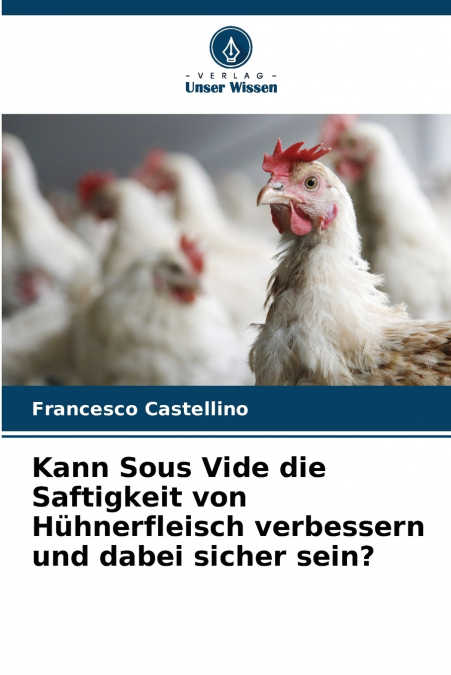 Kann Sous Vide die Saftigkeit von Hühnerfleisch verbessern und dabei sicher sein?