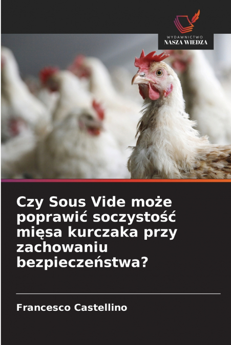 Czy Sous Vide może poprawić soczystość mięsa kurczaka przy zachowaniu bezpieczeństwa?