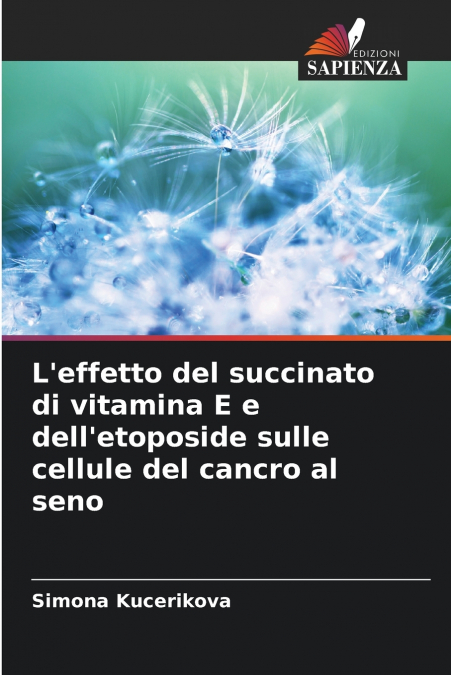 L’effetto del succinato di vitamina E e dell’etoposide sulle cellule del cancro al seno