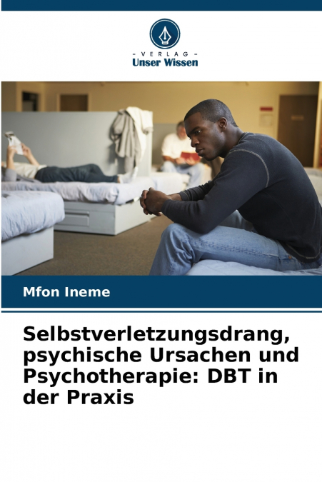 Selbstverletzungsdrang, psychische Ursachen und Psychotherapie