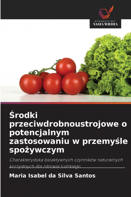 Środki przeciwdrobnoustrojowe o potencjalnym zastosowaniu w przemyśle spożywczym