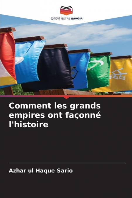 Comment les grands empires ont façonné l’histoire