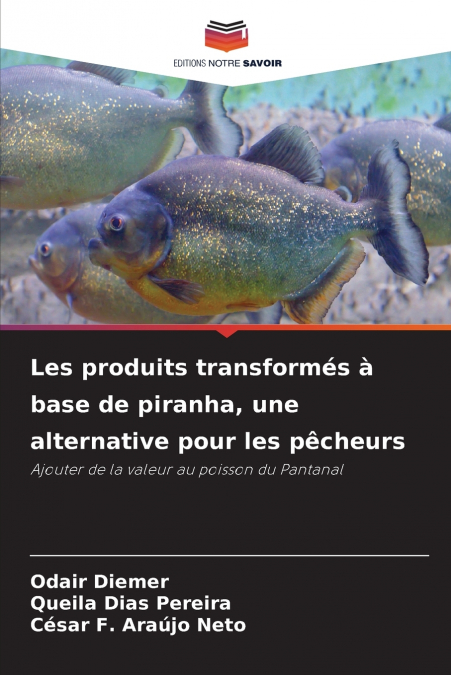 Les produits transformés à base de piranha, une alternative pour les pêcheurs