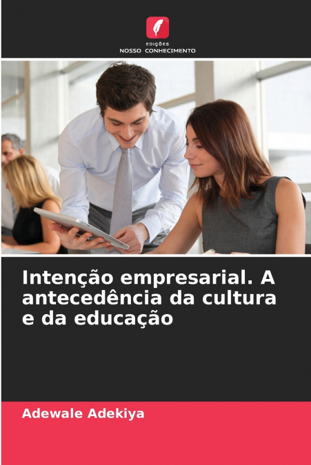 Intenção empresarial. A antecedência da cultura e da educação