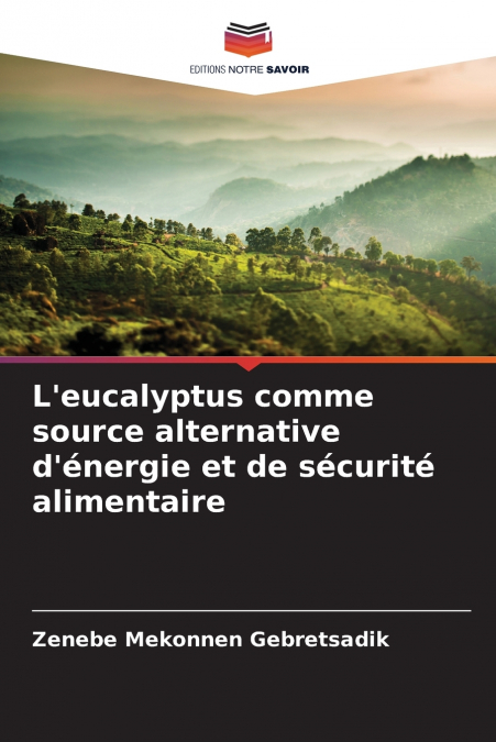 L’eucalyptus comme source alternative d’énergie et de sécurité alimentaire