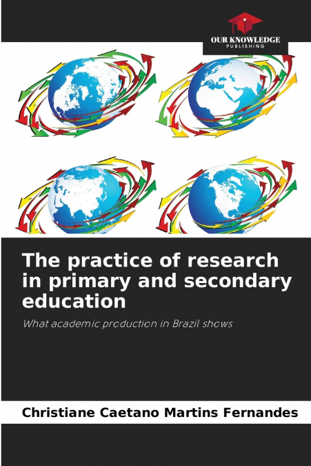 The practice of research in primary and secondary education