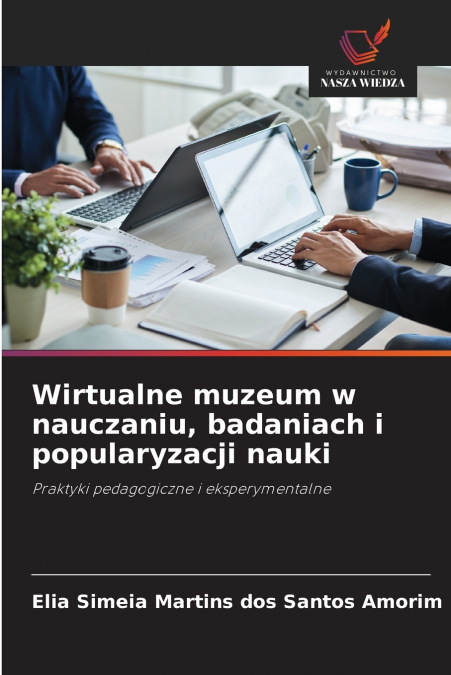 Wirtualne muzeum w nauczaniu, badaniach i popularyzacji nauki