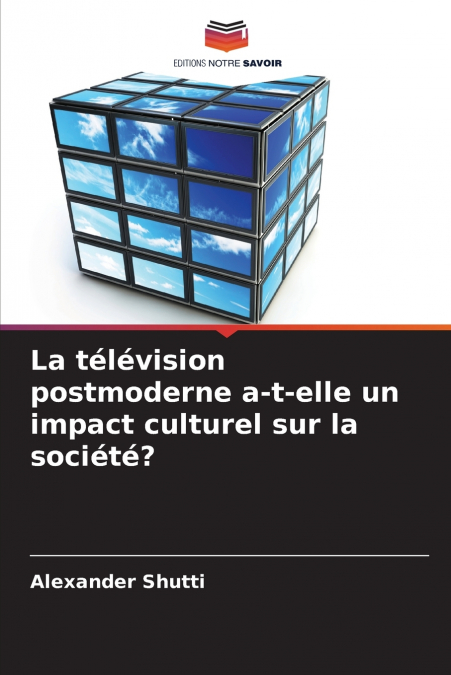 La télévision postmoderne a-t-elle un impact culturel sur la société?