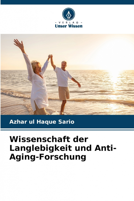 Wissenschaft der Langlebigkeit und Anti-Aging-Forschung