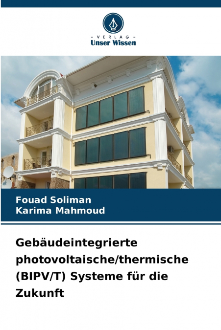 Gebäudeintegrierte photovoltaische/thermische (BIPV/T) Systeme für die Zukunft