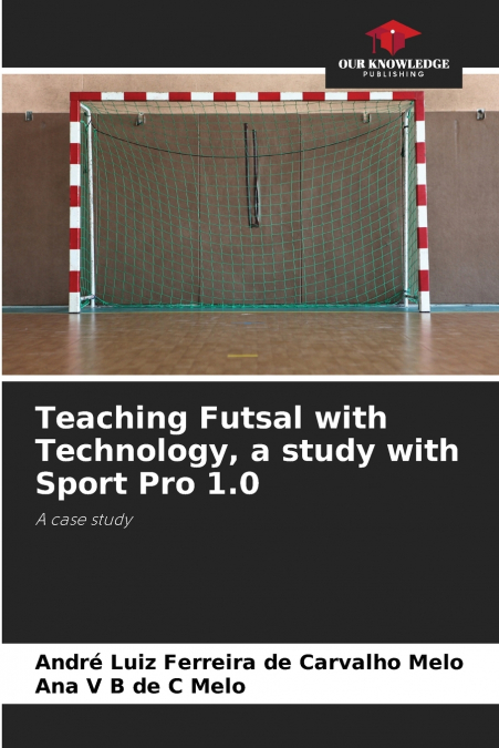 Teaching Futsal with Technology, a study with Sport Pro 1.0