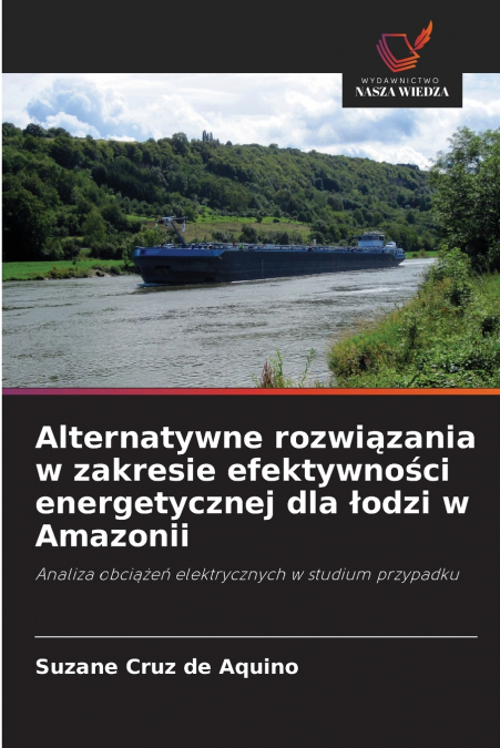 Alternatywne rozwiązania w zakresie efektywności energetycznej dla łodzi w Amazonii