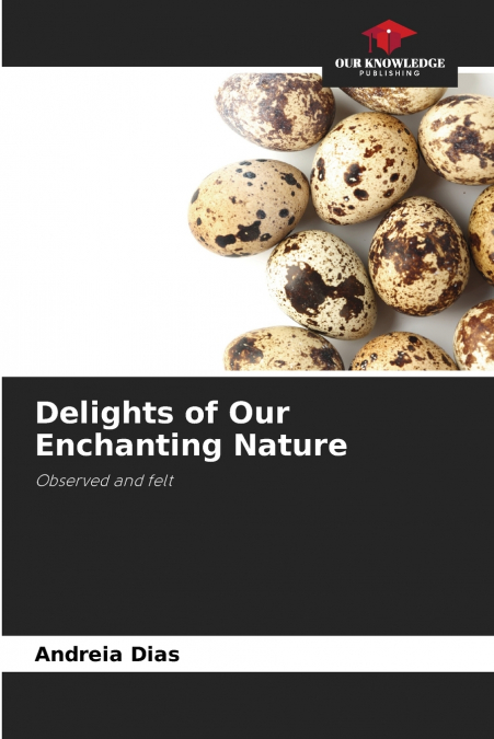 Delights of Our Enchanting Nature