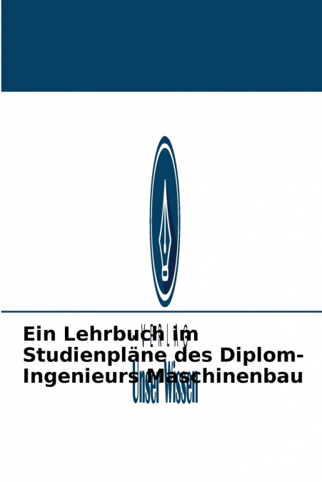 Ein Lehrbuch im Studienpläne des Diplom-Ingenieurs Maschinenbau