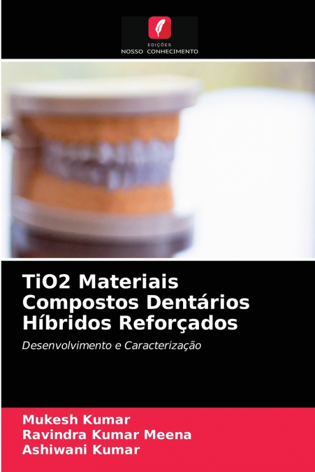 TiO2 Materiais Compostos Dentários Híbridos Reforçados