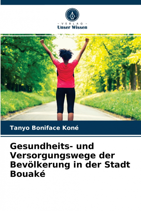 Gesundheits- und Versorgungswege der Bevölkerung in der Stadt Bouaké