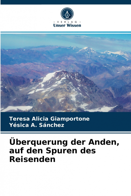 Überquerung der Anden, auf den Spuren des Reisenden